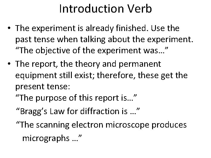 Introduction Verb • The experiment is already finished. Use the past tense when talking