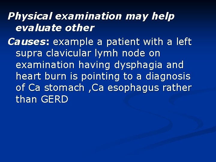 Physical examination may help evaluate other Causes: example a patient with a left supra