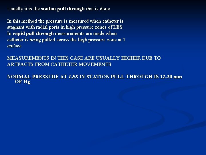 Usually it is the station pull through that is done In this method the