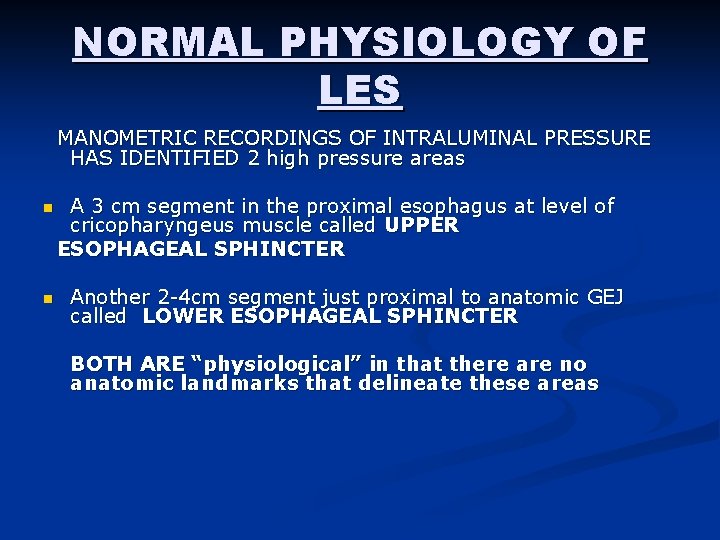 NORMAL PHYSIOLOGY OF LES MANOMETRIC RECORDINGS OF INTRALUMINAL PRESSURE HAS IDENTIFIED 2 high pressure