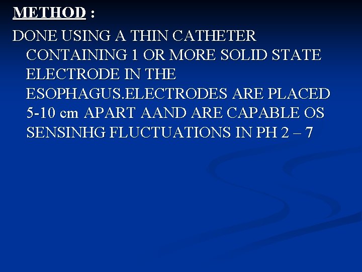 METHOD : DONE USING A THIN CATHETER CONTAINING 1 OR MORE SOLID STATE ELECTRODE