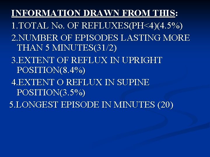 INFORMATION DRAWN FROM THIS: 1. TOTAL No. OF REFLUXES(PH<4)(4. 5%) 2. NUMBER OF EPISODES