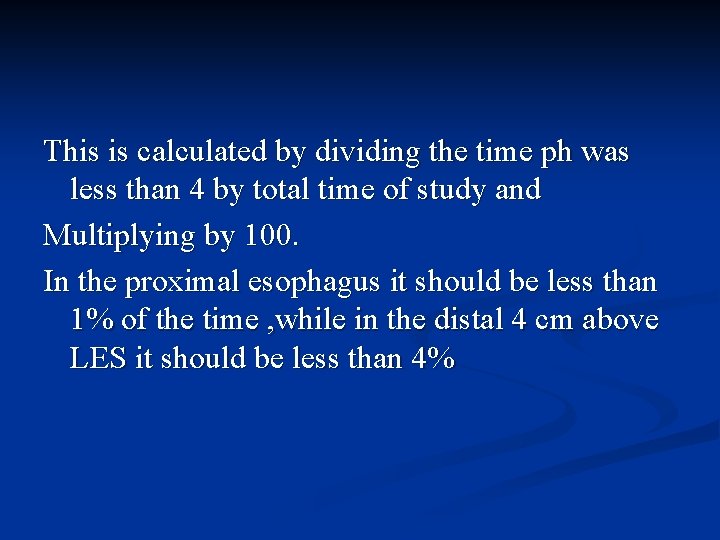 This is calculated by dividing the time ph was less than 4 by total