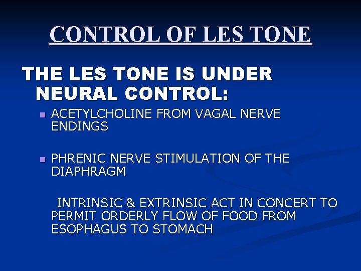 CONTROL OF LES TONE THE LES TONE IS UNDER NEURAL CONTROL: n ACETYLCHOLINE FROM