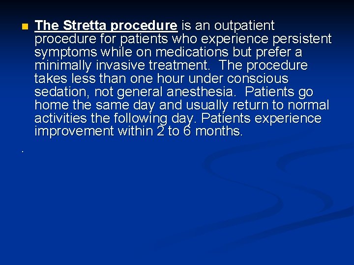 n . The Stretta procedure is an outpatient procedure for patients who experience persistent