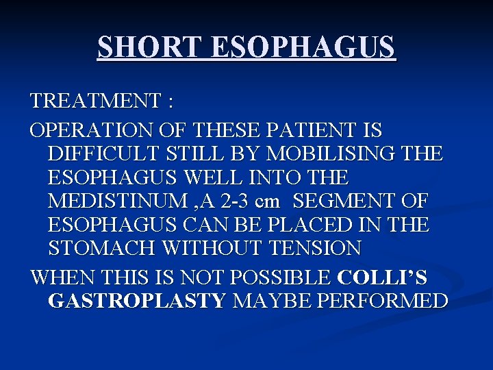 SHORT ESOPHAGUS TREATMENT : OPERATION OF THESE PATIENT IS DIFFICULT STILL BY MOBILISING THE