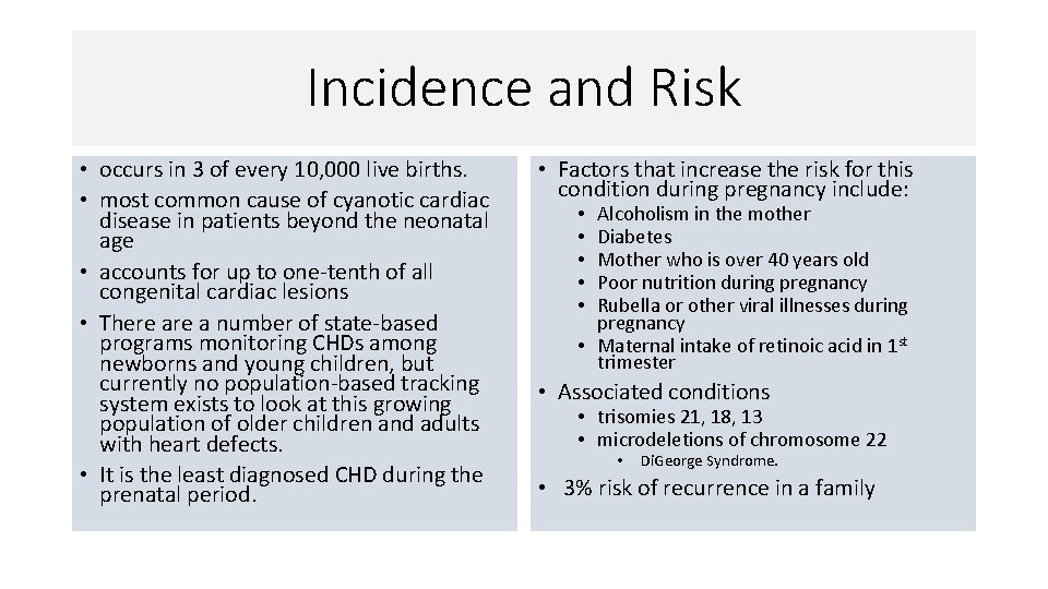 Incidence and Risk • occurs in 3 of every 10, 000 live births. •
