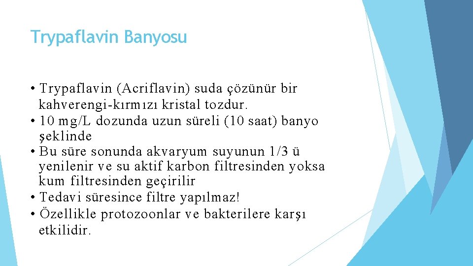 Trypaflavin Banyosu • Trypaflavin (Acriflavin) suda çözünür bir kahverengi-kırmızı kristal tozdur. • 10 mg/L