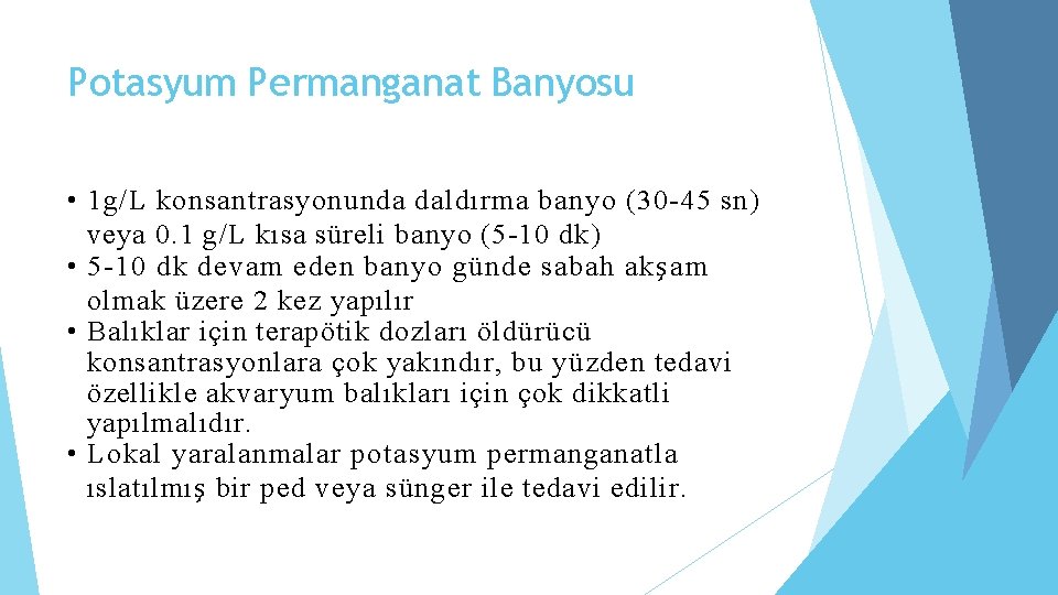 Potasyum Permanganat Banyosu • 1 g/L konsantrasyonunda daldırma banyo (30 -45 sn) veya 0.