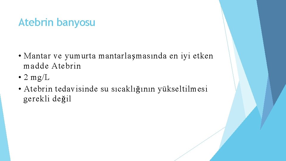 Atebrin banyosu • Mantar ve yumurta mantarlaşmasında en iyi etken madde Atebrin • 2