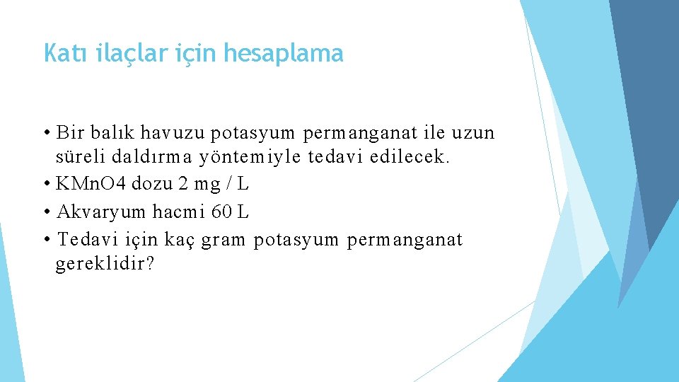 Katı ilaçlar için hesaplama • Bir balık havuzu potasyum permanganat ile uzun süreli daldırma