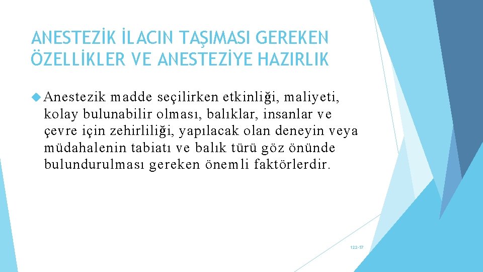 ANESTEZİK İLACIN TAŞIMASI GEREKEN ÖZELLİKLER VE ANESTEZİYE HAZIRLIK Anestezik madde seçilirken etkinliği, maliyeti, kolay