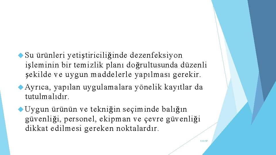  Su ürünleri yetiştiriciliğinde dezenfeksiyon işleminin bir temizlik planı doğrultusunda düzenli şekilde ve uygun