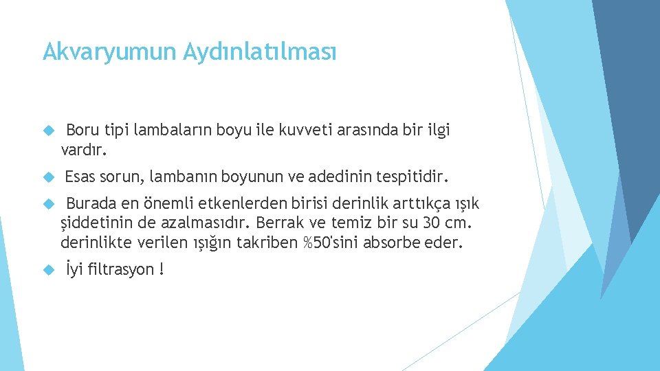 Akvaryumun Aydınlatılması Boru tipi lambaların boyu ile kuvveti arasında bir ilgi vardır. Esas sorun,