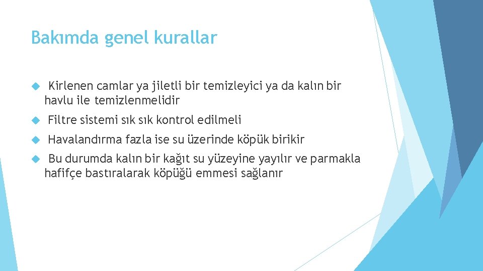 Bakımda genel kurallar Kirlenen camlar ya jiletli bir temizleyici ya da kalın bir havlu