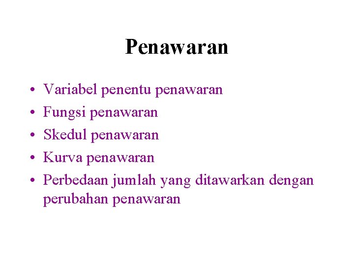 Penawaran • • • Variabel penentu penawaran Fungsi penawaran Skedul penawaran Kurva penawaran Perbedaan