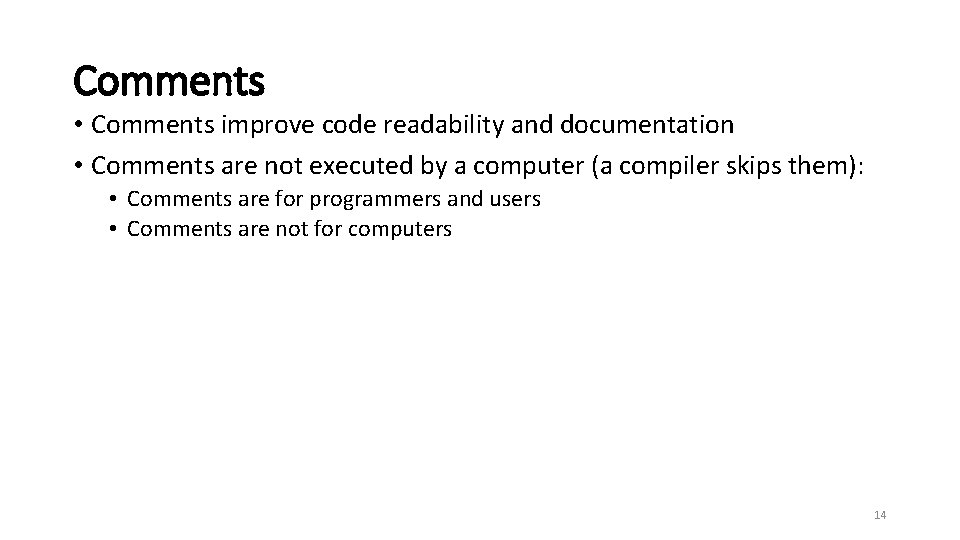 Comments • Comments improve code readability and documentation • Comments are not executed by