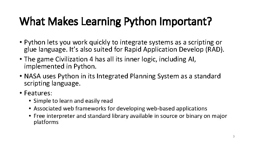 What Makes Learning Python Important? • Python lets you work quickly to integrate systems