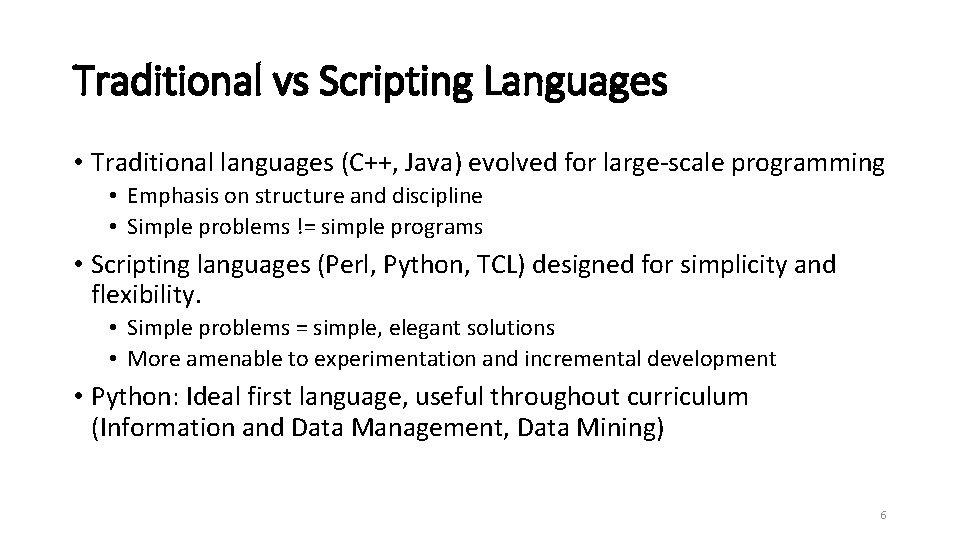 Traditional vs Scripting Languages • Traditional languages (C++, Java) evolved for large-scale programming •