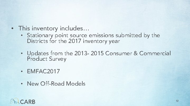  • This inventory includes… • Stationary point source emissions submitted by the Districts