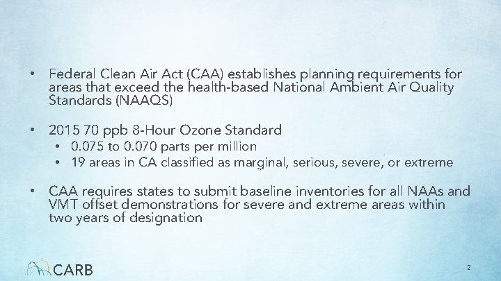  • Federal Clean Air Act (CAA) establishes planning requirements for areas that exceed