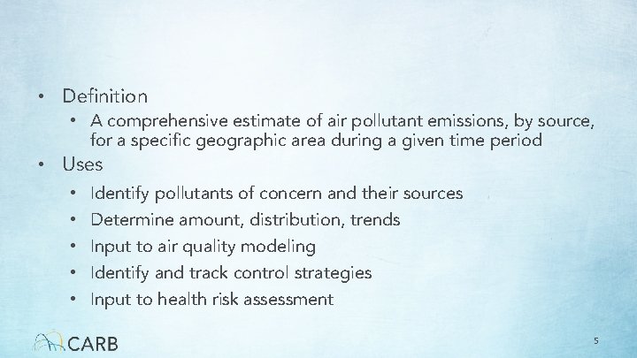  • Definition • A comprehensive estimate of air pollutant emissions, by source, for
