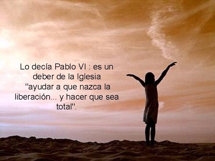 Lo decía Pablo VI : es un deber de la Iglesia "ayudar a que