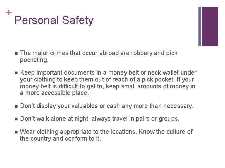 + Personal Safety n The major crimes that occur abroad are robbery and pick