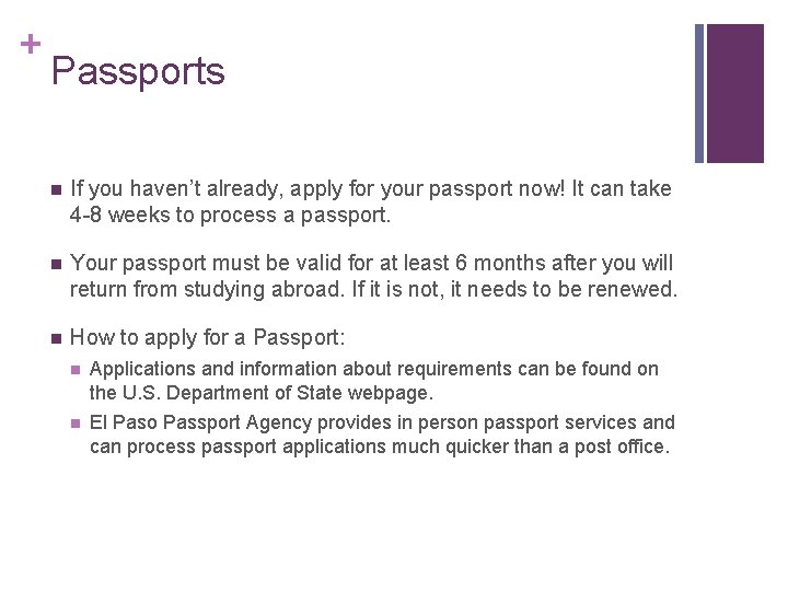 + Passports n If you haven’t already, apply for your passport now! It can