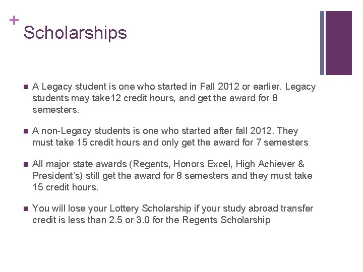 + Scholarships n A Legacy student is one who started in Fall 2012 or