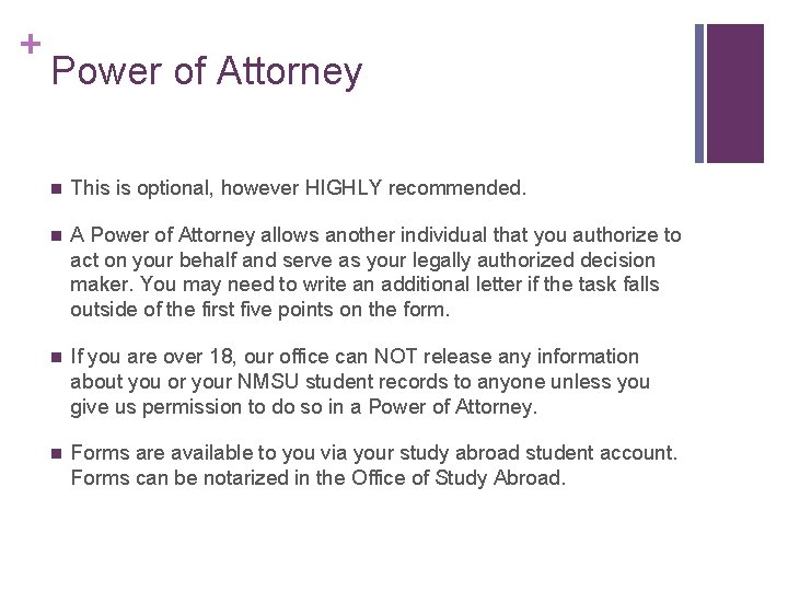 + Power of Attorney n This is optional, however HIGHLY recommended. n A Power