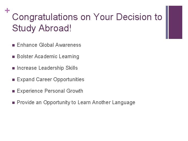 + Congratulations on Your Decision to Study Abroad! n Enhance Global Awareness n Bolster