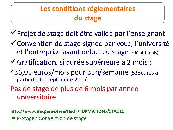 Les conditions réglementaires du stage ü Projet de stage doit être validé par l’enseignant