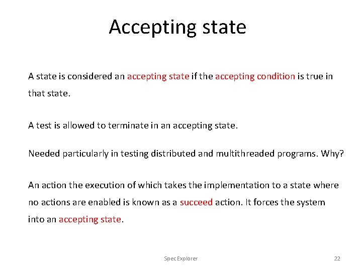 Accepting state A state is considered an accepting state if the accepting condition is