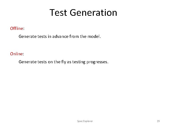 Test Generation Offline: Generate tests in advance from the model. Online: Generate tests on
