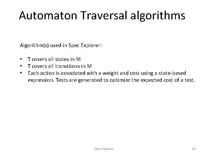 Automaton Traversal algorithms Algorithm(s) used in Spec Explorer: • T covers all states in