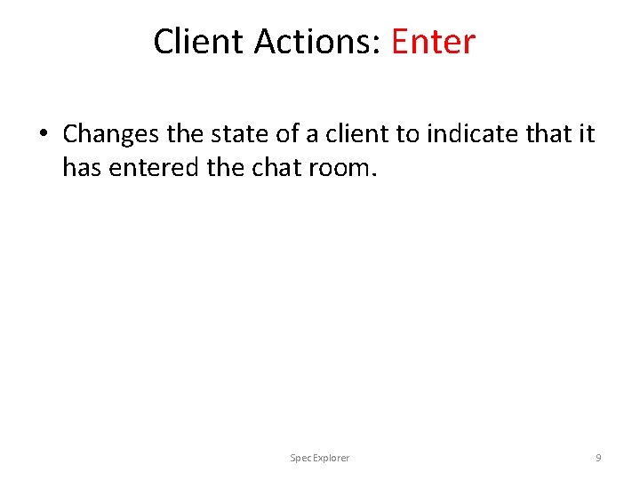 Client Actions: Enter • Changes the state of a client to indicate that it
