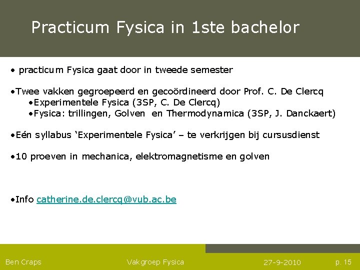 Practicum Fysica in 1 ste bachelor • practicum Fysica gaat door in tweede semester