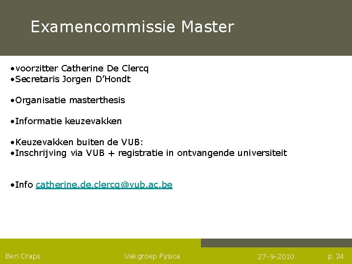 Examencommissie Master • voorzitter Catherine De Clercq • Secretaris Jorgen D’Hondt • Organisatie masterthesis