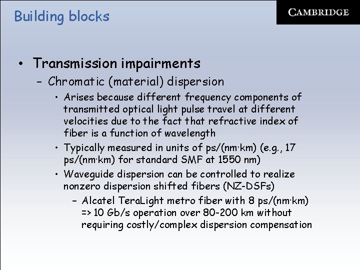 Building blocks • Transmission impairments – Chromatic (material) dispersion • Arises because different frequency
