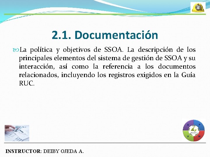 2. 1. Documentación La política y objetivos de SSOA. La descripción de los principales