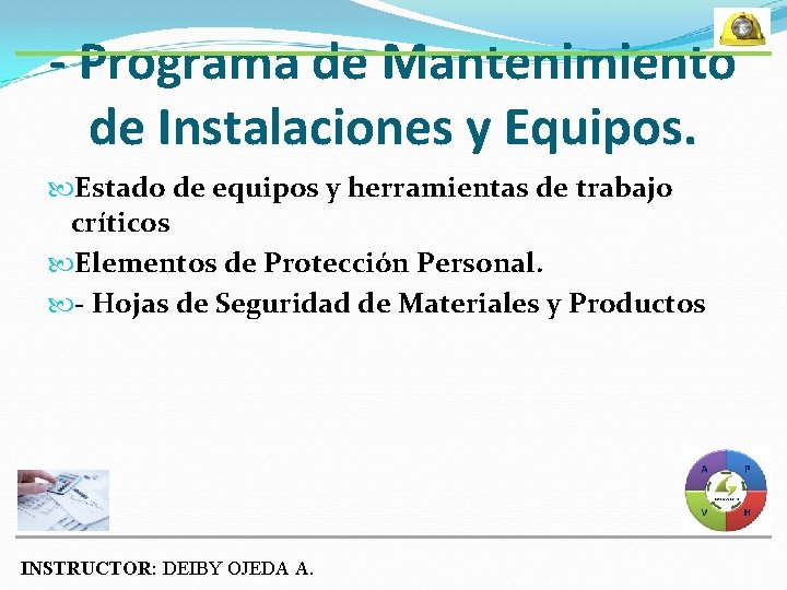 - Programa de Mantenimiento de Instalaciones y Equipos. Estado de equipos y herramientas de