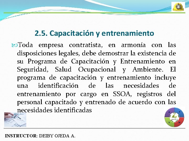 2. 5. Capacitación y entrenamiento Toda empresa contratista, en armonía con las disposiciones legales,