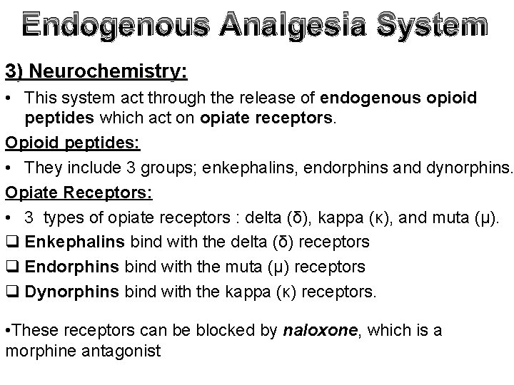 Endogenous Analgesia System 3) Neurochemistry: • This system act through the release of endogenous