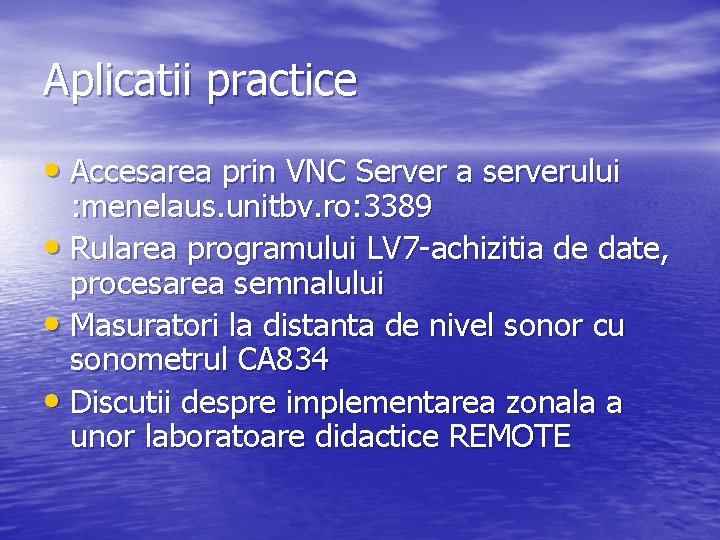 Aplicatii practice • Accesarea prin VNC Server a serverului : menelaus. unitbv. ro: 3389