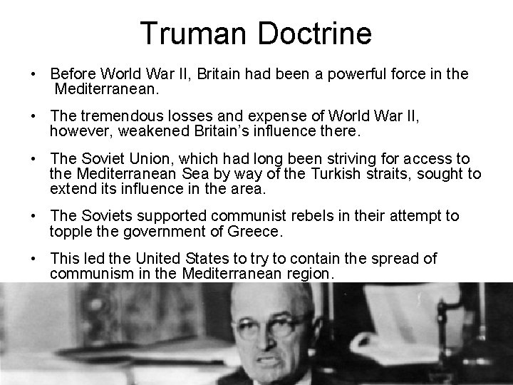 Truman Doctrine • Before World War II, Britain had been a powerful force in