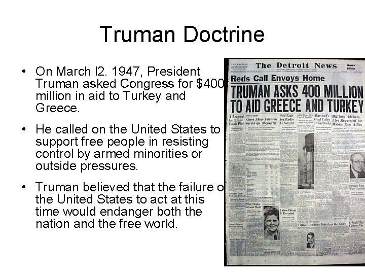 Truman Doctrine • On March l 2. 1947, President Truman asked Congress for $400