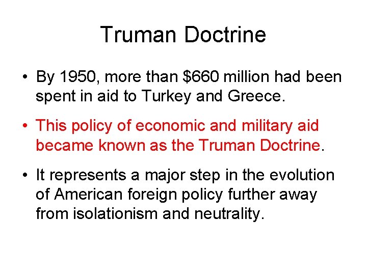 Truman Doctrine • By 1950, more than $660 million had been spent in aid