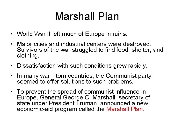 Marshall Plan • World War II left much of Europe in ruins. • Major