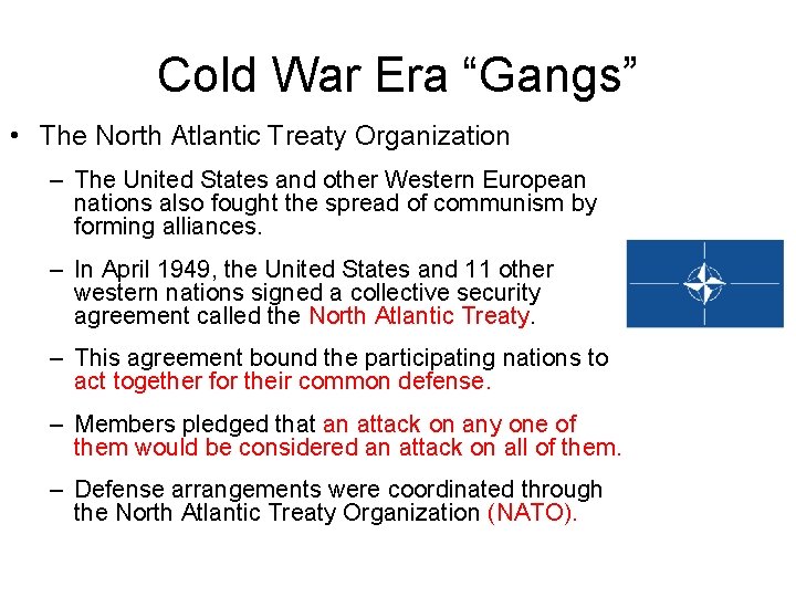 Cold War Era “Gangs” • The North Atlantic Treaty Organization – The United States